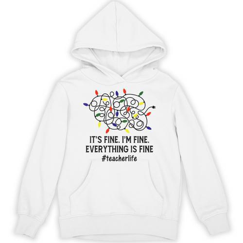 It's Fine I'm Fine Christmas Lights Teacher Xmas Unisex Hoodie - teacherstshirts.com AU