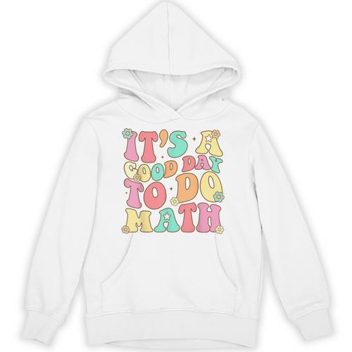 It's A Good Day To Do Math Teachers Women Kids Math Unisex Hoodie - teacherstshirts.com AU