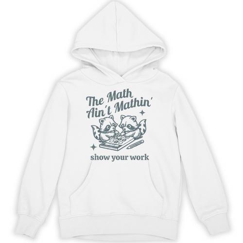 The Math Ain't Mathing Math Teacher Sarcastic Raccoon Unisex Hoodie - teacherstshirts.com UK