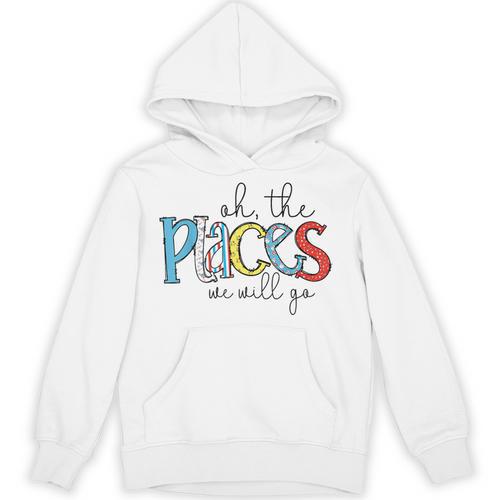 Oh The Places We Will Go Reading Day Book Lovers Teachers Unisex Hoodie - teacherstshirts.com UK