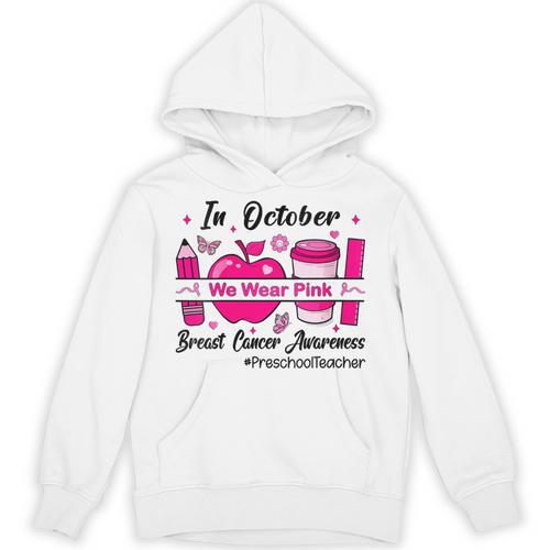 Preschool Teacher In October We Wear Pink Breast Cancer Unisex Hoodie - teacherstshirts.com DE