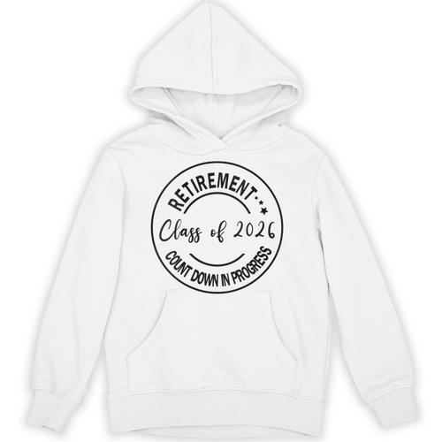 Retirement Class Of 2026 Count Down Progress Retired Teacher Unisex Hoodie - teacherstshirts.com CA