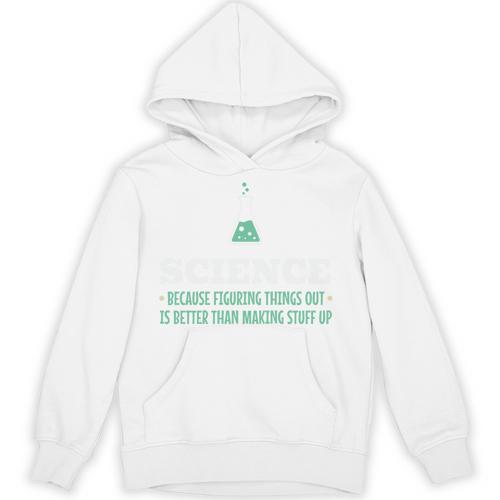 Science Because Figuring Things Out Better Student Teacher Unisex Hoodie - teacherstshirts.com UK