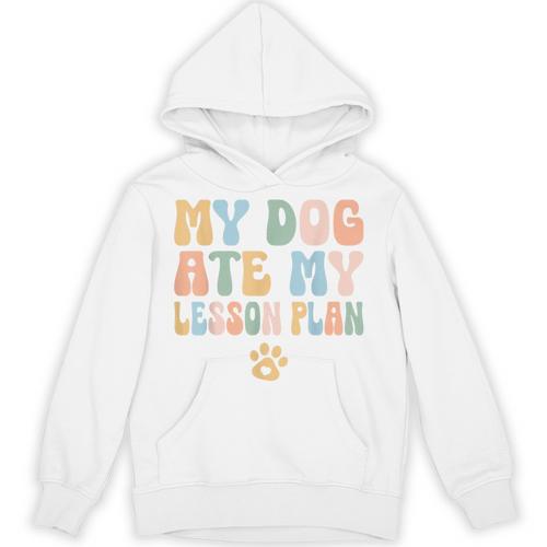 Teacher My Dog Ate My Lesson Plan Teacher Lesson Plan Unisex Hoodie - teacherstshirts.com DE