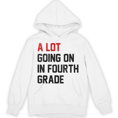 Teacher A Lot Going On In Fourth Grade Back To School Unisex Hoodie - teacherstshirts.com UK
