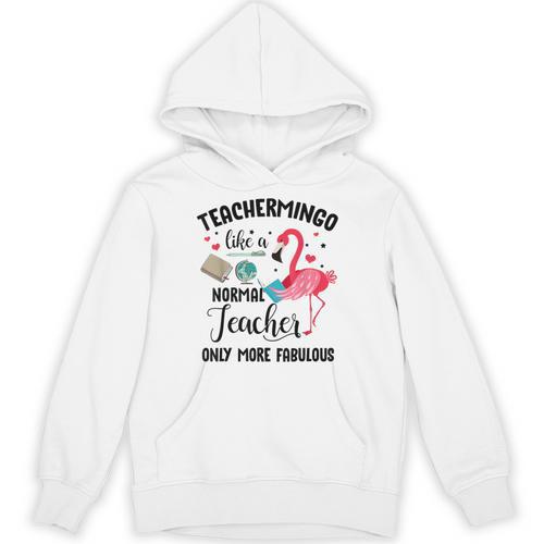 Teachermingo Like A Normal Teacher Only More Fabulous Unisex Hoodie - teacherstshirts.com