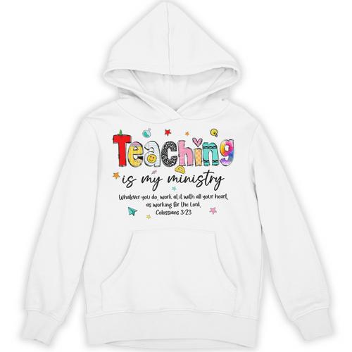 Teaching Is My Ministry God Christian Teacher Back To School Unisex Hoodie - teacherstshirts.com