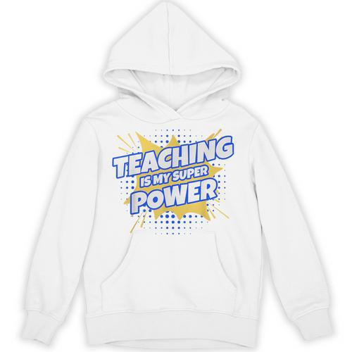 TEACHING IS MY SUPER POWER Teacher Appreciation Unisex Hoodie - teacherstshirts.com UK