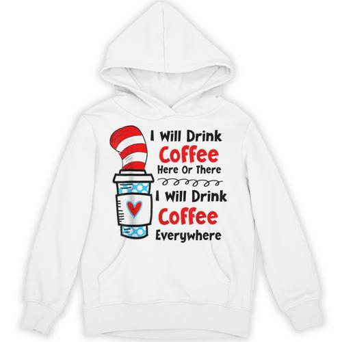 Teaching I Will Drink Coffee Here Or There Teacher Unisex Hoodie - teacherstshirts.com DE