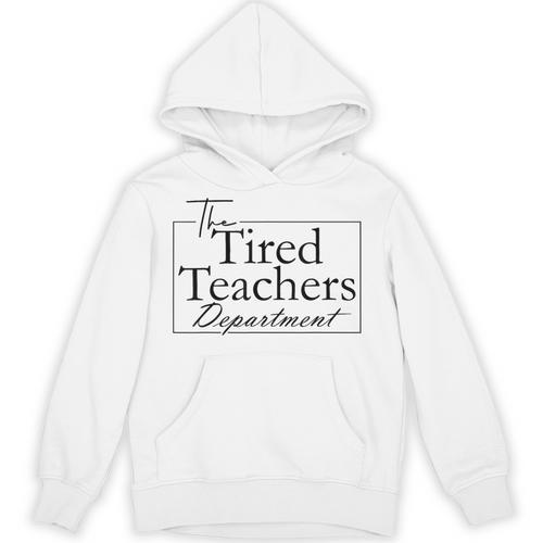 The Tired Teachers Department Teacher Appreciation Day Unisex Hoodie - teacherstshirts.com AU