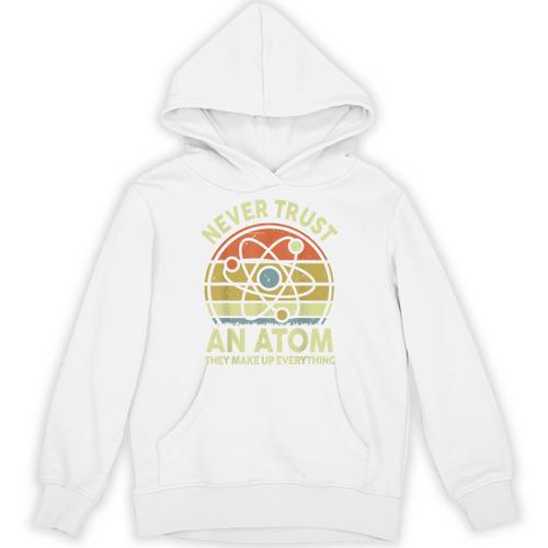 Never Trust An Atom Physics Jokes Science Teacher Unisex Hoodie - teacherstshirts.com AU