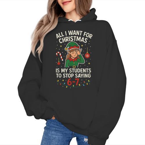 6-7 Students Saying 67 Xmas Six Seven Teacher Christmas Women's Hoodie - teacherstshirts.com CA