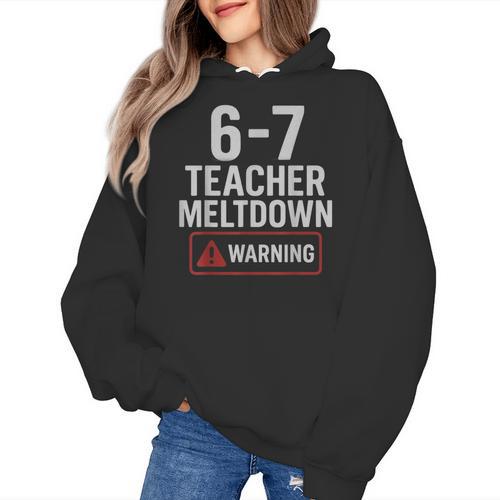 67 Don't Say 6-7 Again Teacher Shirt 67 Sarcastic Meme Women's Hoodie - teacherstshirts.com AU