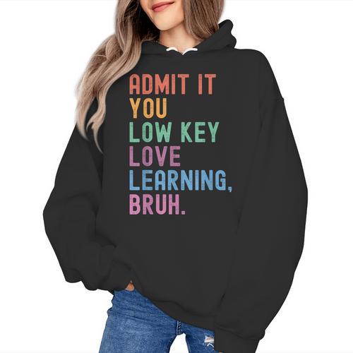 Admit It You Low Key Love Learning Bruh Teachers Women Women's Hoodie - teacherstshirts.com