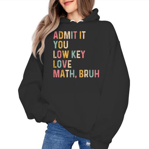 Admit It You Low Key Love Math Bruh Math Teacher Women's Hoodie - teacherstshirts.com CA