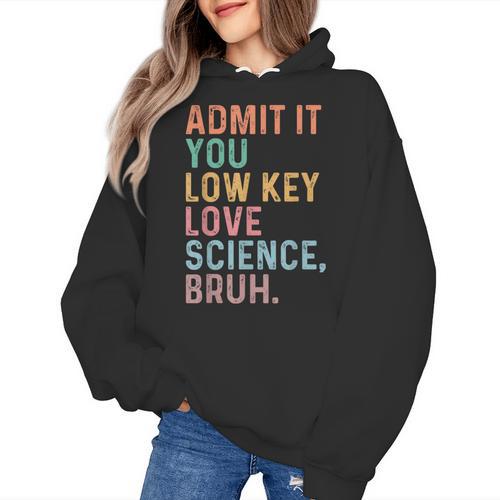 Admit It You Low Key Love Science Bruh Scientist Teacher Women's Hoodie - teacherstshirts.com CA