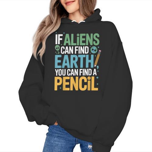 If Aliens Can Find Earth You Can Find a Pencil Teacher Women's Hoodie - teacherstshirts.com AU