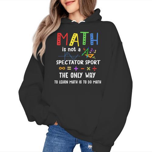 Back To School Math Is Not A Spectator Sport Math Teacher Women's Hoodie - teacherstshirts.com DE
