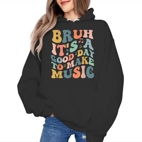 Bruh It's A Good Day To Make Music Musician Music Teacher Women's Hoodie - teacherstshirts.com