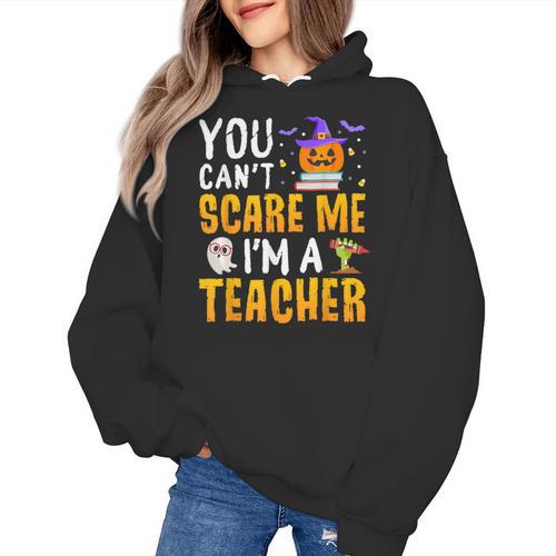 You Cant Scare Me Im A Teacher Halloween Trick Or Teach 2024 Women's Hoodie - teacherstshirts.com CA