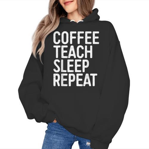 Coffee Teach Sleep Repeat Shirt Coffee Men Women Teacher Women's Hoodie - teacherstshirts.com