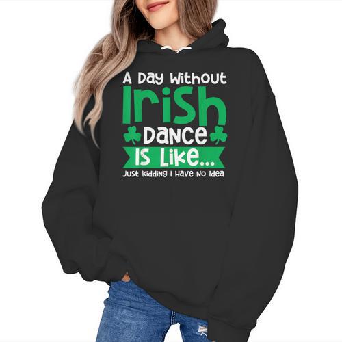 A Day Without Irish Dance Step Dance Teacher Irish Dancer Women's Hoodie - teacherstshirts.com UK