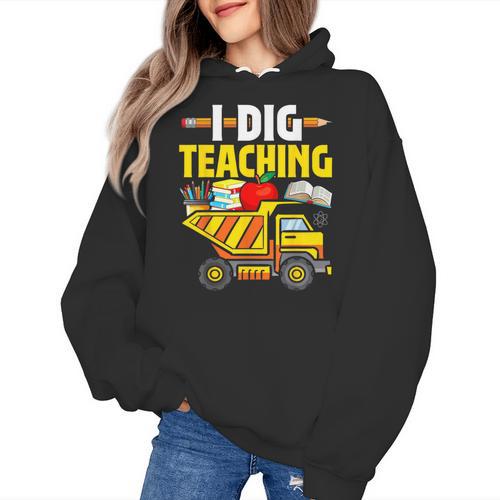I Dig Teaching Dump Truck Construction Back School Teacher Women's Hoodie - teacherstshirts.com AU