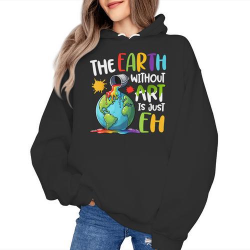 Earth Without Art Is Just Eh Artist Art Teacher Women's Hoodie - teacherstshirts.com UK