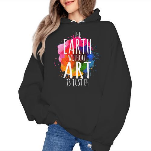 Earth Without Art Is Just Eh Painting Artist Pun Art Teacher Women's Hoodie - teacherstshirts.com CA