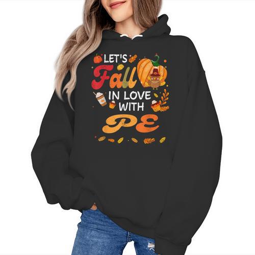 Lets Fall In Love With PE Teacher Thanksgiving Women's Hoodie - teacherstshirts.com CA