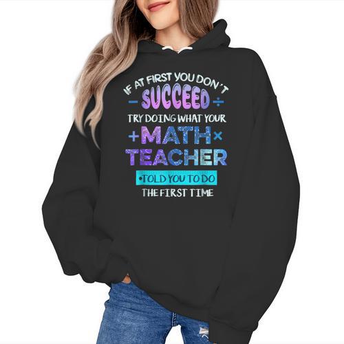If At First You Don't Succeed Try Doing Your Math Teacher Women's Hoodie - teacherstshirts.com CA