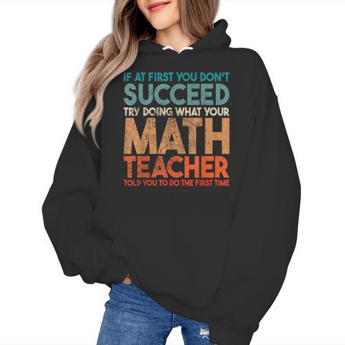 If At First You Don't Succeed Try Doing Math Teacher Women's Hoodie - teacherstshirts.com CA