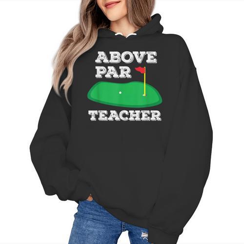 Golf Pun Above Par Teacher School Golfing Men & Women Women's Hoodie - teacherstshirts.com AU