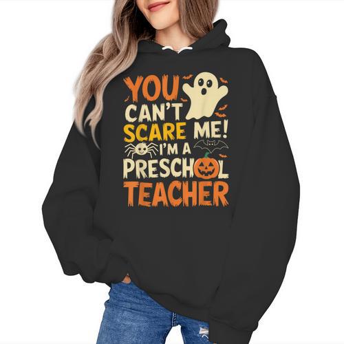 Halloween Preschool Teacher You Can't Scare Me Im A Teacher Women's Hoodie - teacherstshirts.com DE