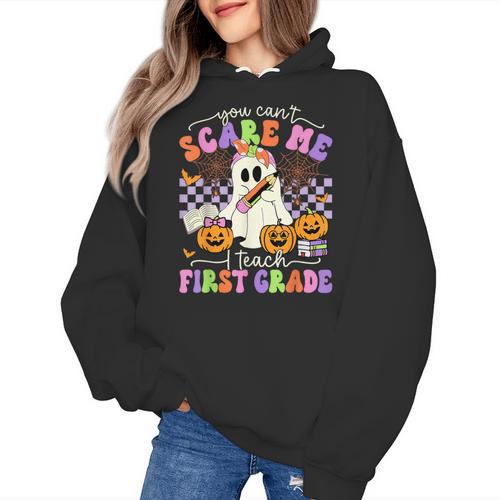 Halloween Teacher You Can't Scare Me I Teach First Grade Women's Hoodie - teacherstshirts.com DE