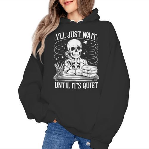 I'Ll Wait Until It's Quiet Tshirt Skeleton Teacher Halloween Women's Hoodie - teacherstshirts.com AU