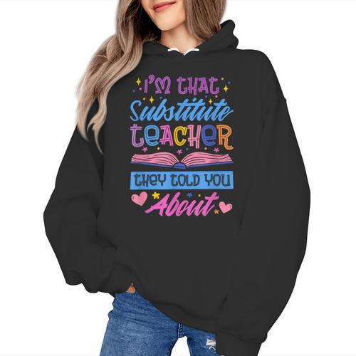 I'M That Substitute Teacher They Told Substitute Teacher Women's Hoodie - teacherstshirts.com AU
