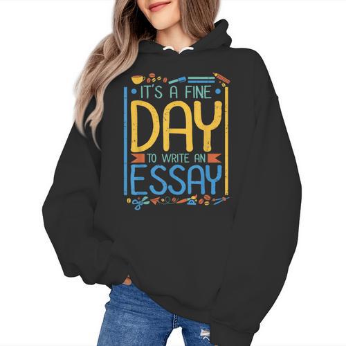 It's A Fine Day To Write An Essay Class English Teacher Women's Hoodie - teacherstshirts.com AU