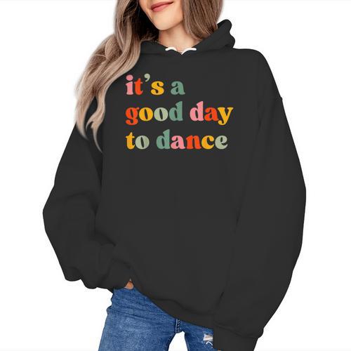 It's A Good Day To Dance Dance Teacher Dancing Dancer Women's Hoodie - teacherstshirts.com