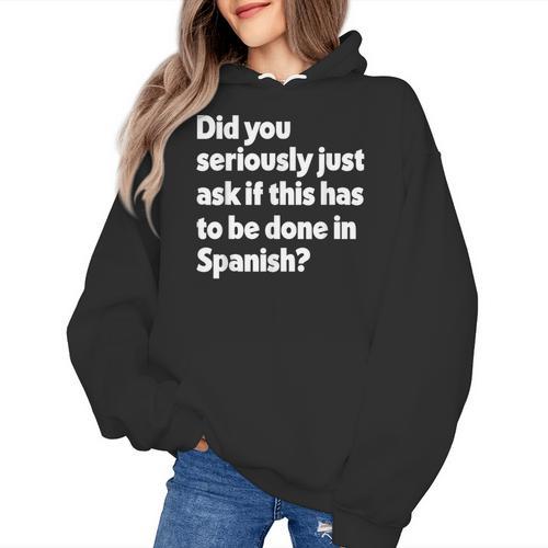 Did You Just Ask If This Has To Be Done In Spanish Teacher Women's Hoodie - teacherstshirts.com UK