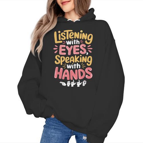 Listening With Eyes ASL Teacher Deaf People ASL Interpreter Women's Hoodie - teacherstshirts.com UK