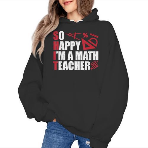 Math Teacher School So Happy I'm A Math Teacher Women's Hoodie - teacherstshirts.com UK