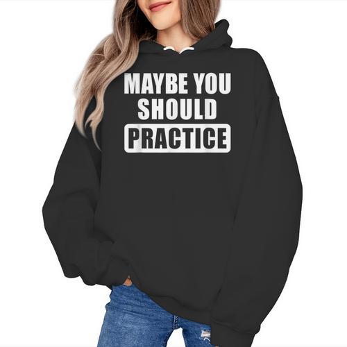 Maybe You Should Practice Music Teacher Band Director Women's Hoodie - teacherstshirts.com AU