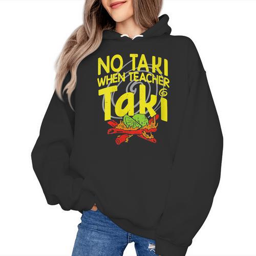 No Taki When Teacher Taki Education Classroom Teacher Women's Hoodie - teacherstshirts.com CA
