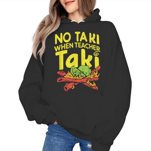 No Taki When Teacher Taki Teacher Pun Humor Women's Hoodie - teacherstshirts.com CA