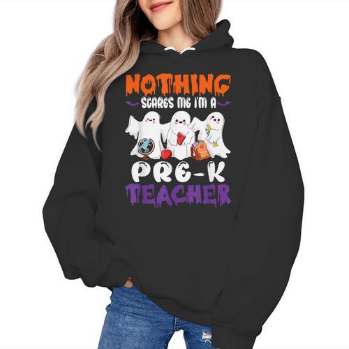 Nothing Scares Me I'm A Pre-K Teacher Halloween Ghosts Women's Hoodie - teacherstshirts.com CA