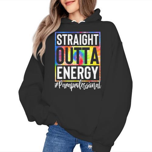 Paraprofessional Straight Outta Energy Teacher Life For Men Women Women's Hoodie - teacherstshirts.com UK