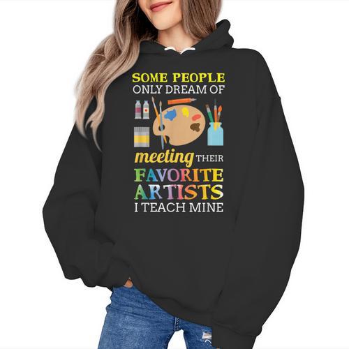 Some People Only Dream Of Meeting Art Teacher Teachers Women's Hoodie - teacherstshirts.com AU