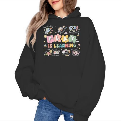 Play Is Learning Teacher Student First Day Back To School Women's Hoodie - teacherstshirts.com UK