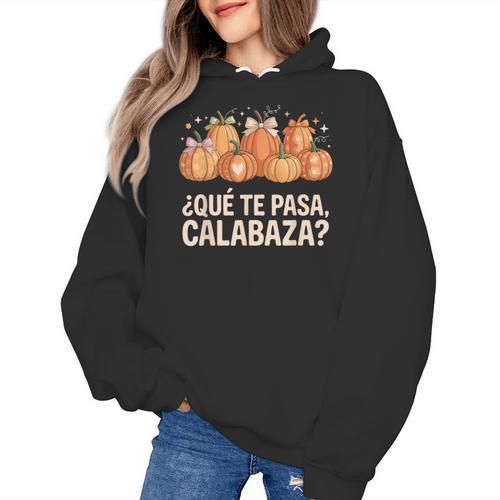 Qué Te Pasacalabaza Fall Immersion Teacher Spanish Teacher Women's Hoodie - teacherstshirts.com UK